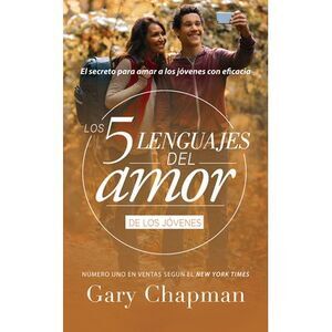 Los 5 Lenguajes del Amor Para Jóvenes (Revisado) -- Gary Chapman